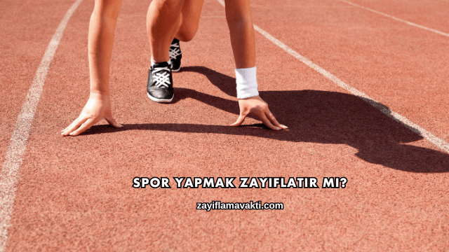 Spor Yapmak Zayıflatır mı?