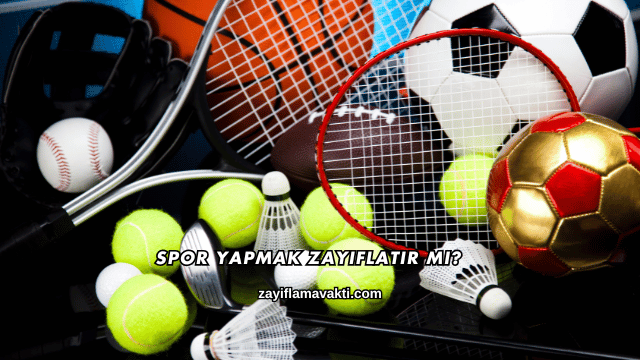 Spor Yapmak Zayıflatır mı?