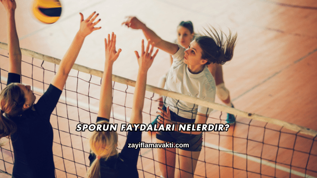 Sporun Faydaları Nelerdir?