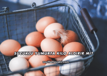 Sucuklu Yumurta Kilo Aldırır mı?