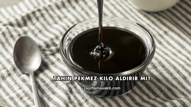 Tahin Pekmez Kilo Aldırır mı?