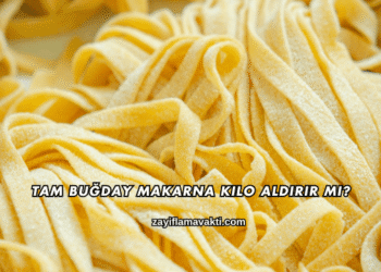 Tam Buğday Makarna Kilo Aldırır mı?