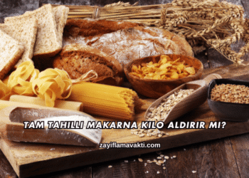 Tam Tahıllı Makarna Kilo Aldırır mı?