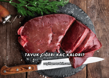 Tavuk Ciğeri Kaç Kalori?