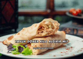 Tavuk Döner Kilo Aldırır mı?
