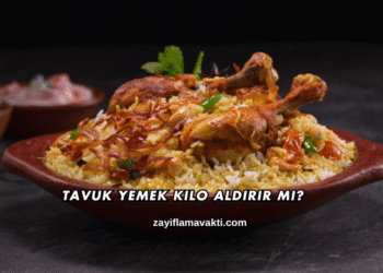 Tavuk Yemek Kilo Aldırır mı?