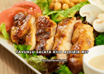 Tavuklu Salata Kilo Aldırır mı?