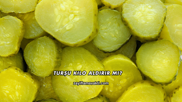 Turşu Kilo Aldırır mı?