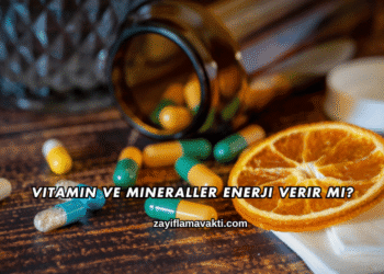 Vitamin ve Mineraller Enerji Verir mi?