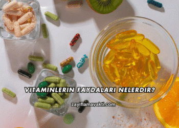 Vitaminlerin Faydaları Nelerdir?