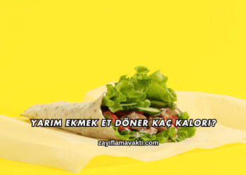Yarım Ekmek Et Döner Kaç Kalori?