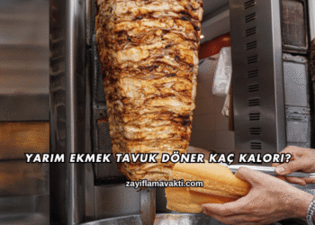 Yarım Ekmek Tavuk Döner Kaç Kalori?