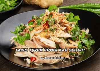 Yarım Tavuk Döner Kaç Kalori?
