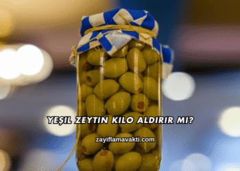 Yeşil Zeytin Kilo Aldırır mı?