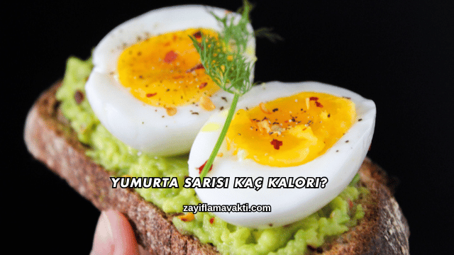 Yumurta Sarısı Kaç Kalori?