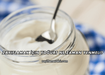 Zayıflamak İçin Yoğurt Ne Zaman Yenmeli?